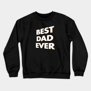 Best Dad Ever Crewneck Sweatshirt